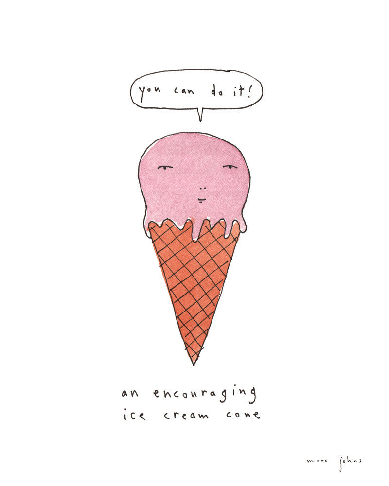 an ecouraging ice cream cone - Signed Print