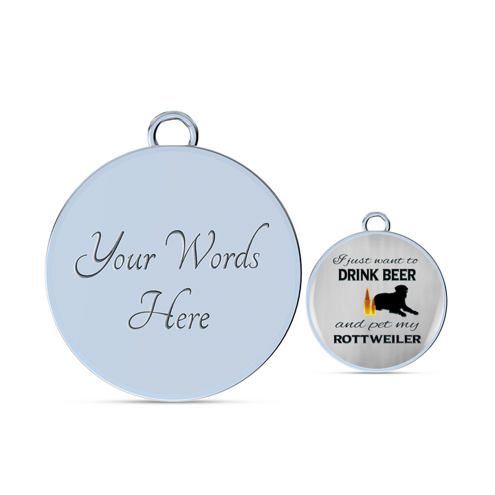 Rottweiler Lover Gifts, "I Just Want To Drink Beer and Pet My Rottweiler" Gift for Rottweiler Owners