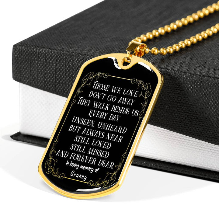 In Loving Memory of My Granny Dog Tag Pendant Those we love don't go away Memorial Gifts Remembrance Necklace