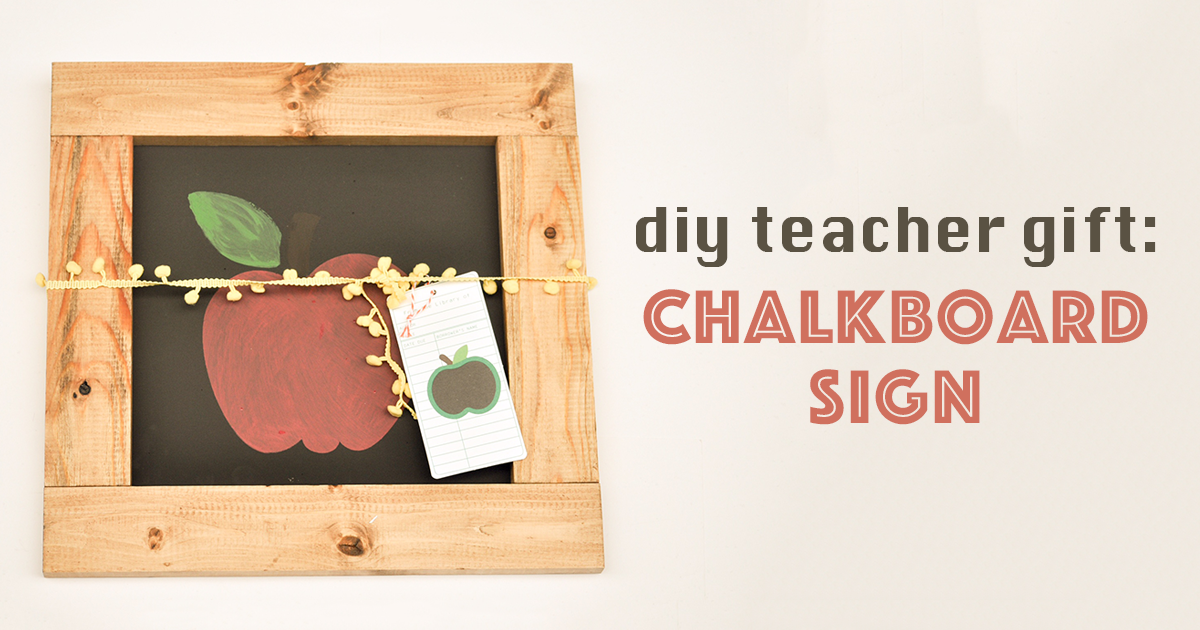 DIY Teacher Gift: Chalkboard Sign