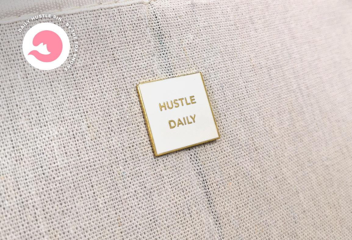 Hustle Daily Enamel Pin by The Fox Knows