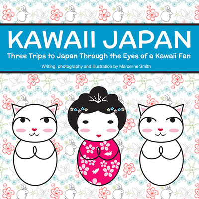 Kawaii Japan - Three Trips to Japan Through the Eyes of a Kawaii Fan