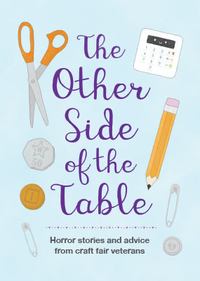 The Other Side of the Table - Horror Stories and Advice from Craft Fair Veterans