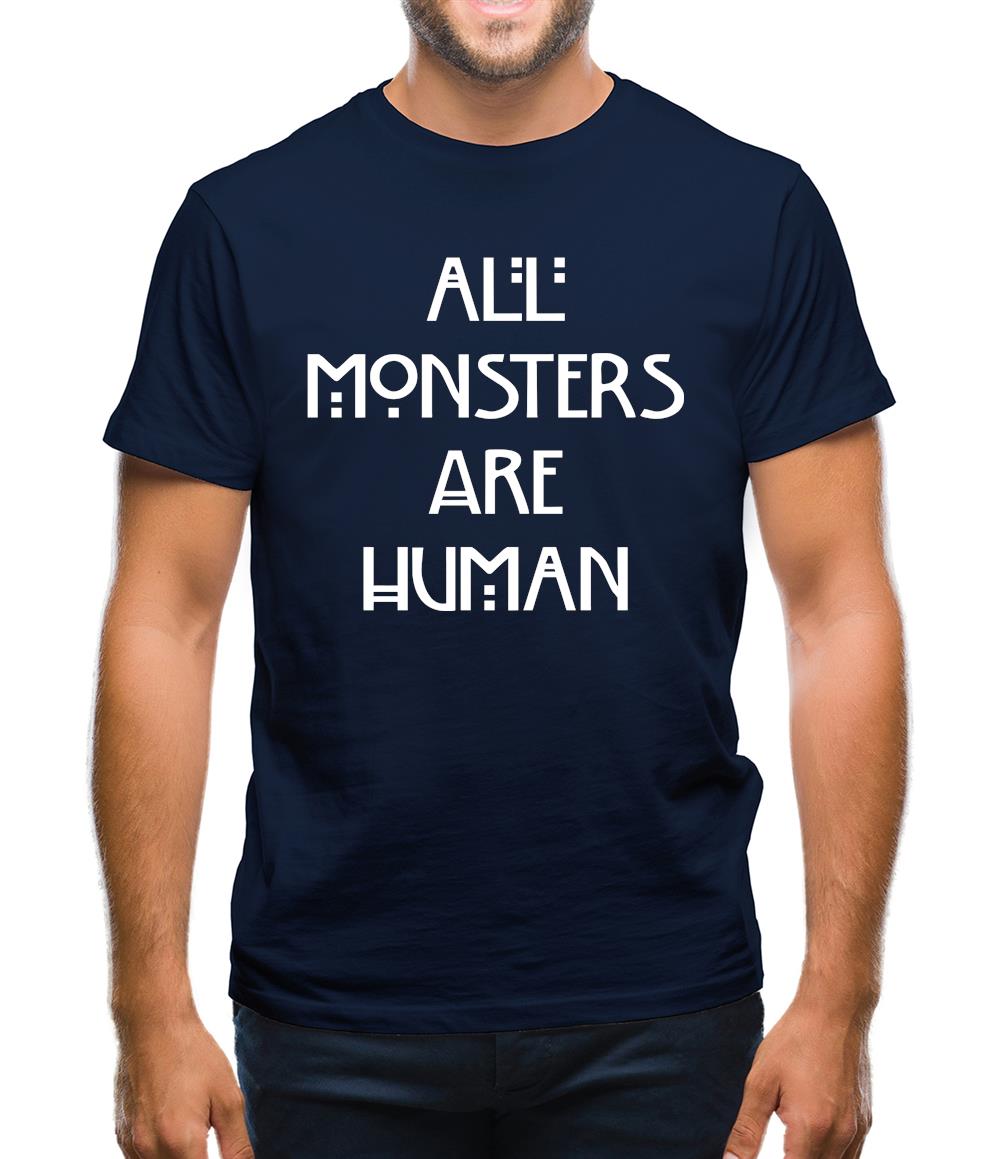 All Monsters Are Human Mens T Shirt Tee Sh