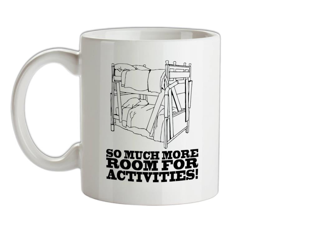 So Much More Room For Activities Ceramic Mug