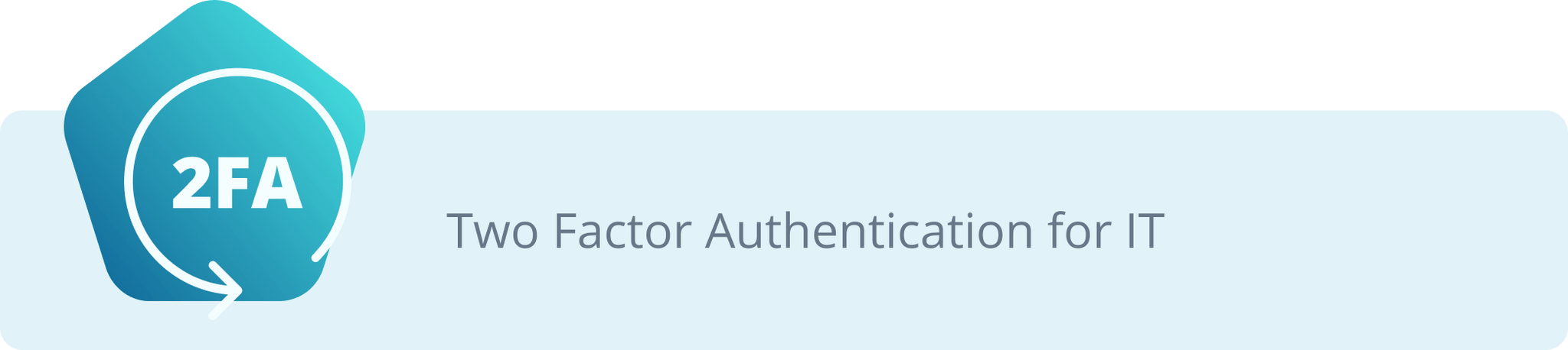 Two Factor Authentication for IT