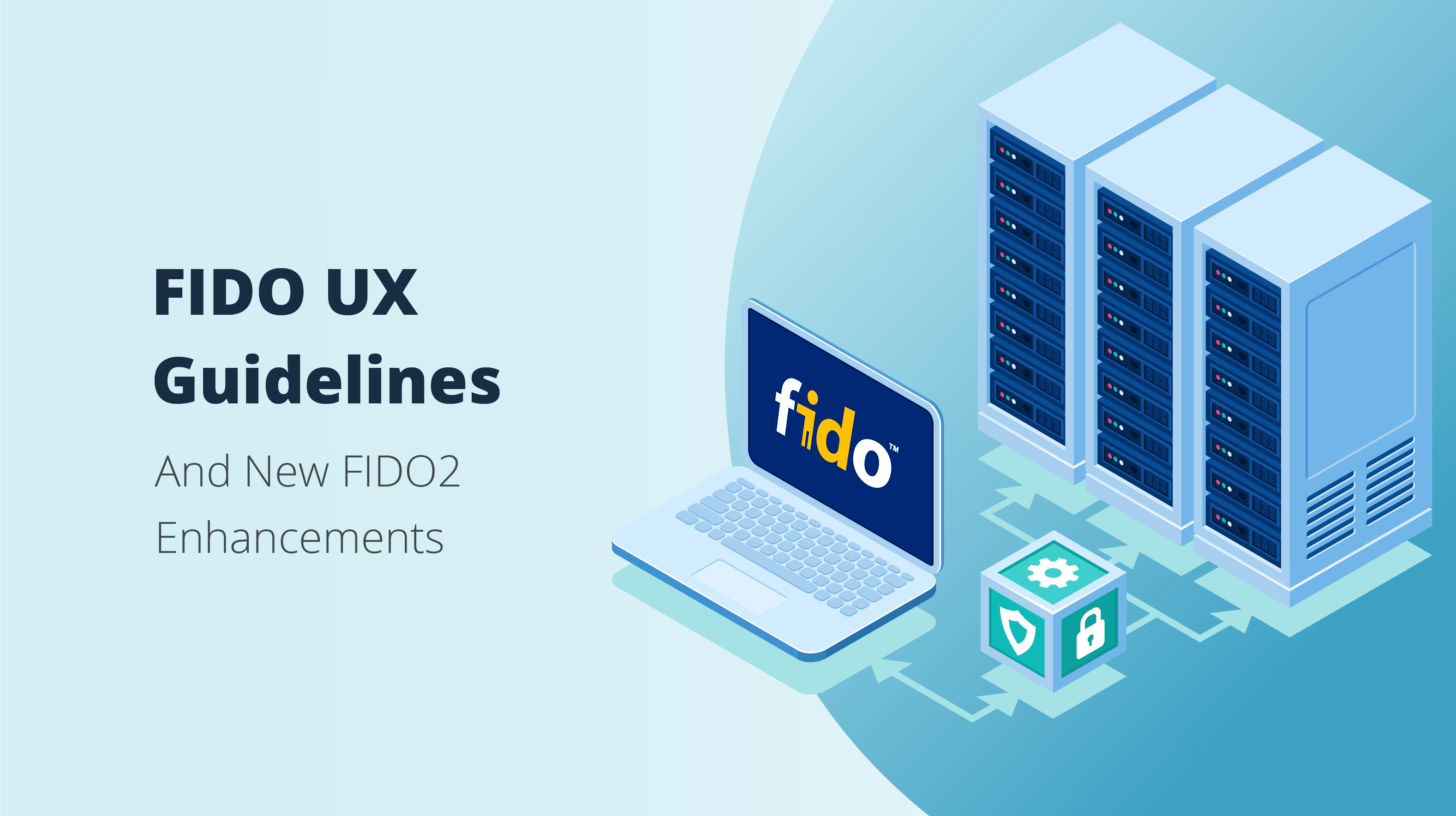 FIDO UX Guidelines and FIDO2 Enhancements