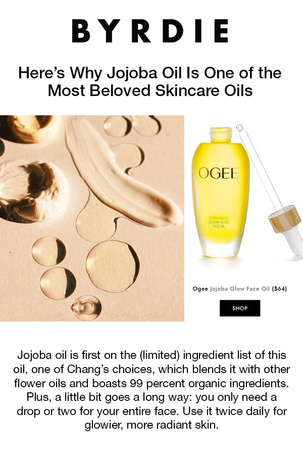 Byrdie - Here's Why Jojoba Oil Is One of the Most Beloved Skincare Oils