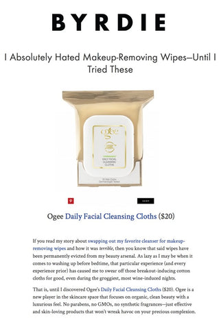 Byrdie: I Absolutely Hated Makeup Removing Wipes Until I Tried These - Ogee Daily Facial Cleansing Cloths