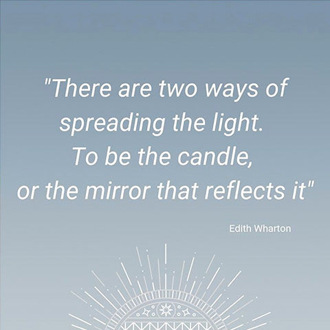 There are two ways of spreading the light - To be the candle, or the mirror that reflects it - Hypnotication