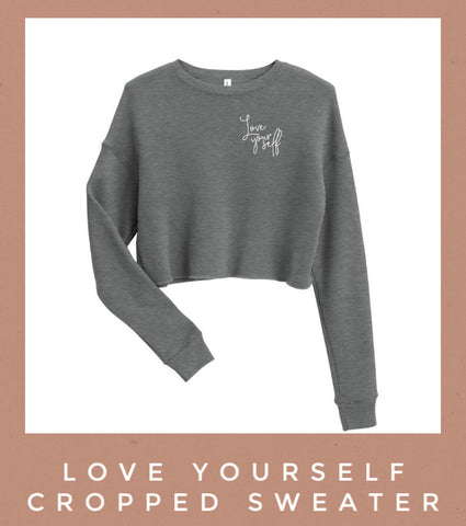 love yourself girl power cropped sweater grey self love Friday apparel