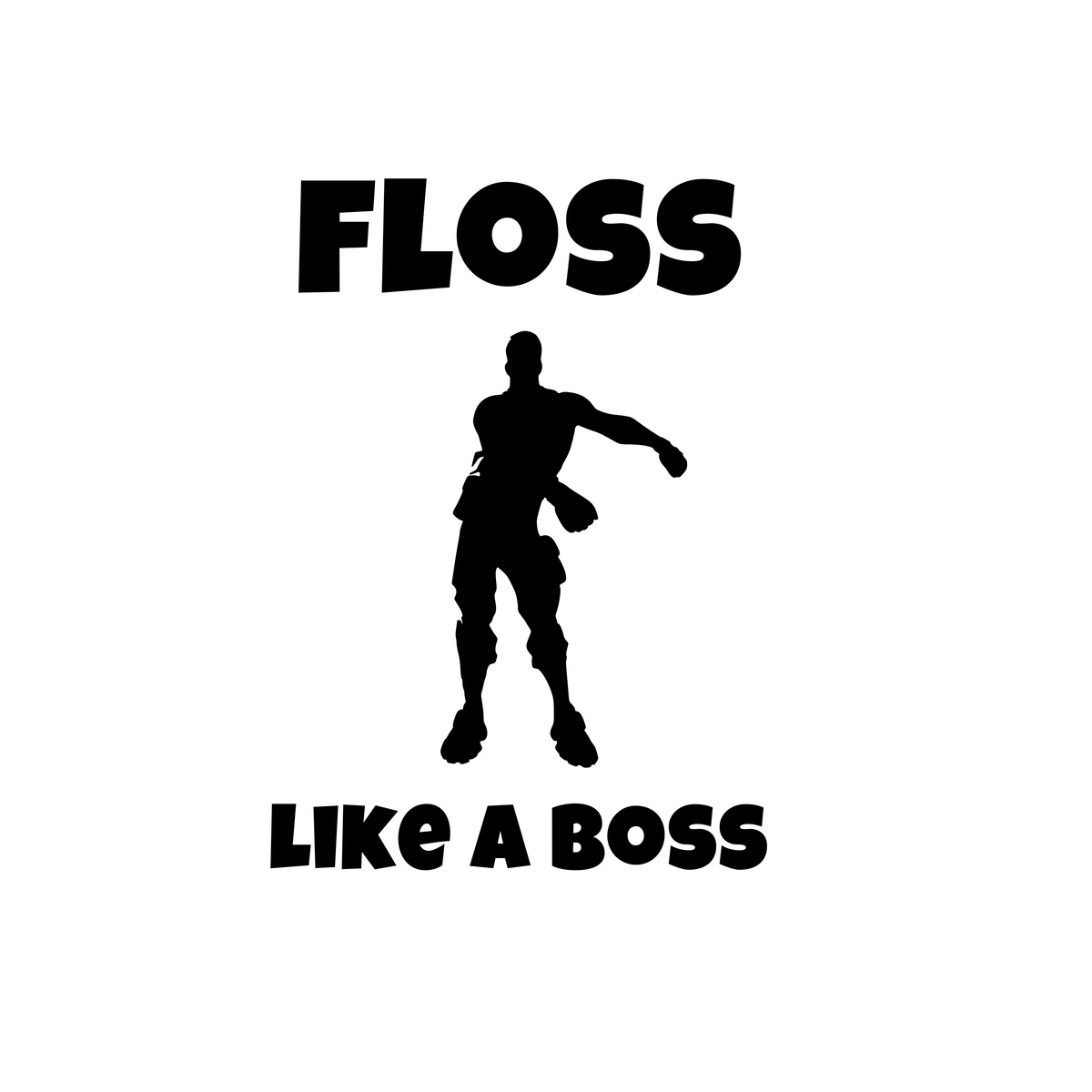 Floss Like a Boss\