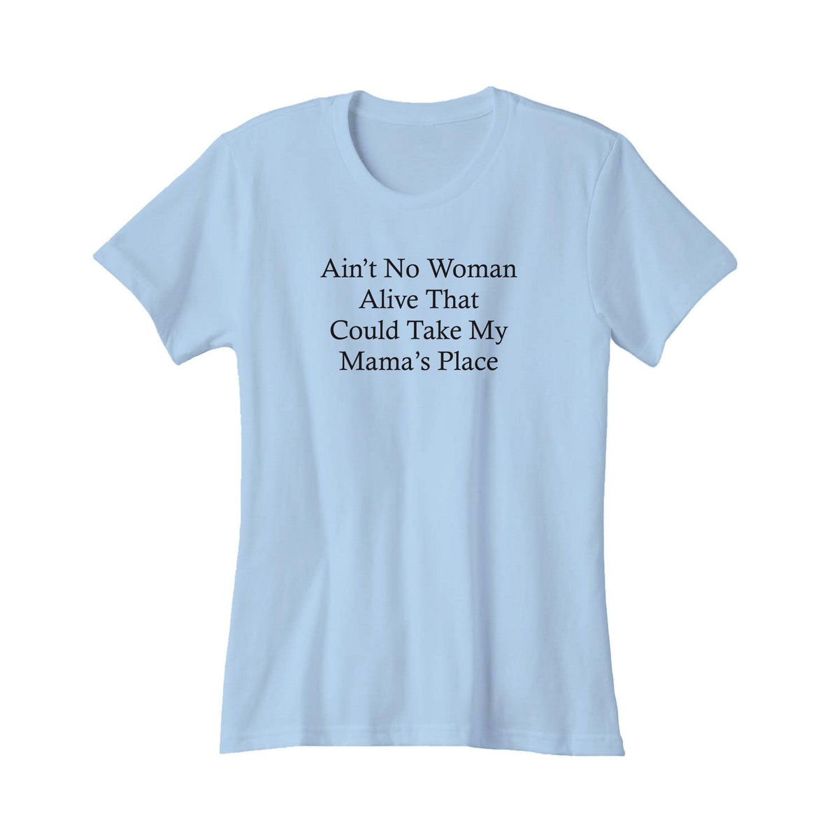 The Orginial Dear Mama Aint No Woman Alive That Could Take My Mamas Pl Tops Tee