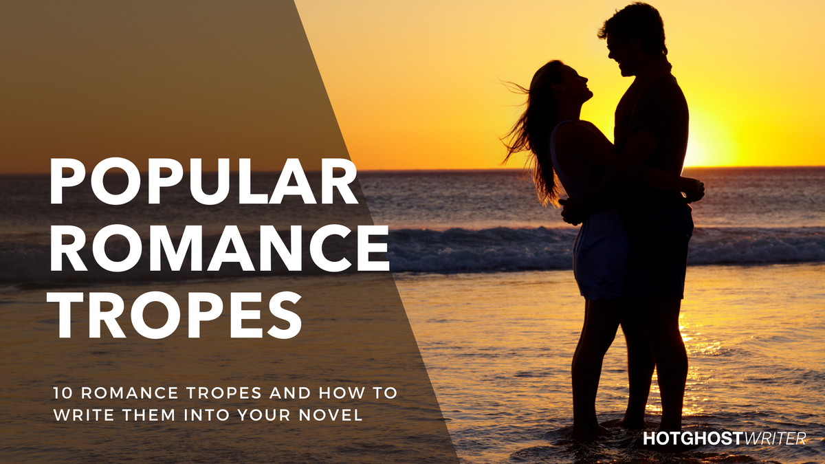 top-10-popular-romance-tropes-for-your-novel-hotghostwriter