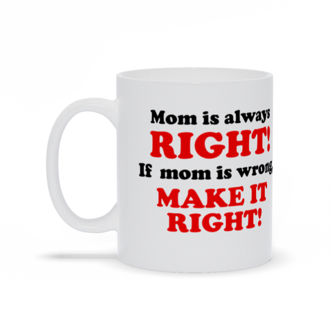 Mom is always right mug