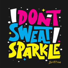 I don't sweat I sparkle. Top 21 funny fitness quotes