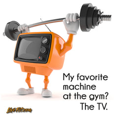 my favorite machine at the gym is the TV