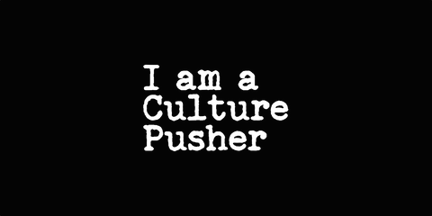 I am a Culture Pusher