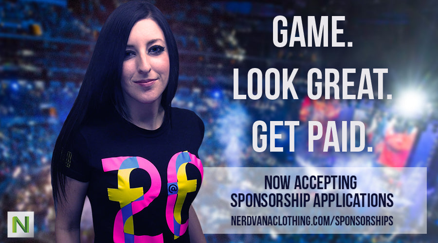 Game. Look Great. Get Paid. Nerdvana clothing is now accepting application for sponorships