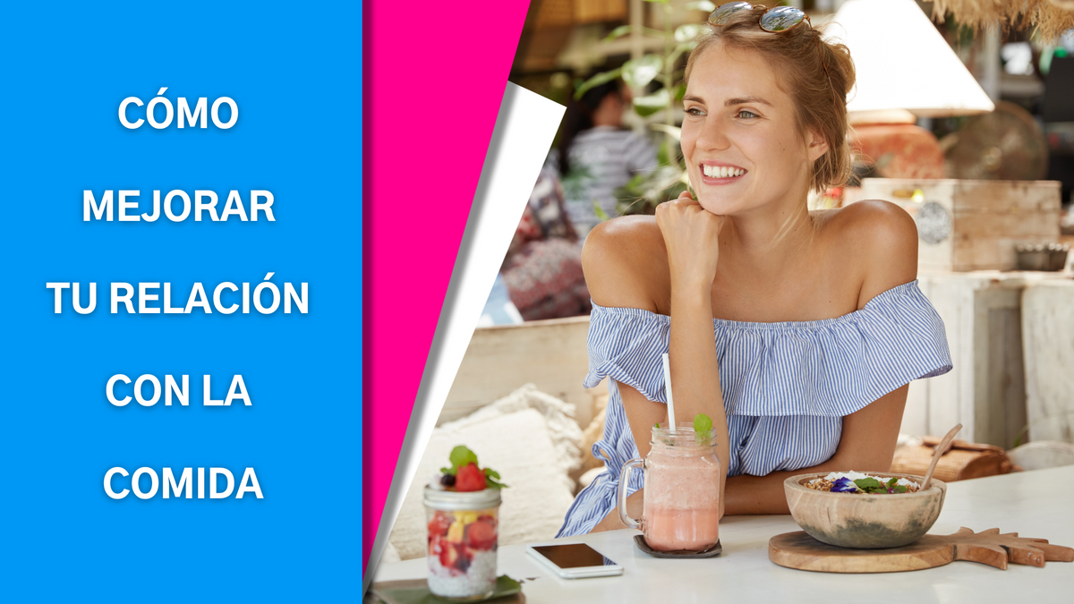 Cómo Mejorar Tu Relación Con La Comida Skinnytea Girl 1751