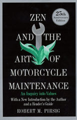 Zen and the Art of Motorcycle  An Inquiry into Values (Robert M. Pirsing)