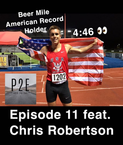 Chris Robertson Beer Mile American Record Holder on the Peaked Too Early Podcast