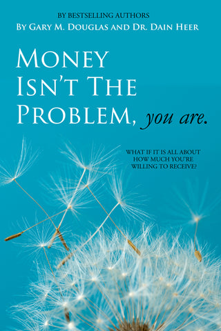 Money Isn't The Problem You Are by Gary M. Douglas and Dr. Dain Heer