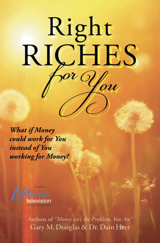 Right Riches For You by Gary M. Douglas and Dr. Dain Heer