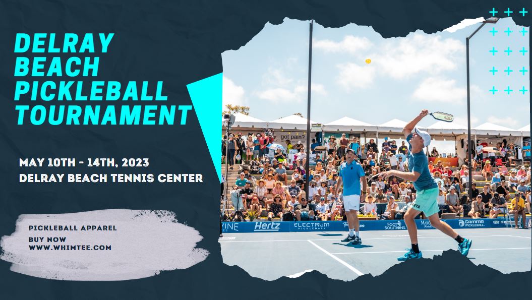 The Ultimate Guide to the Delray Beach Pickleball Tournament 2023