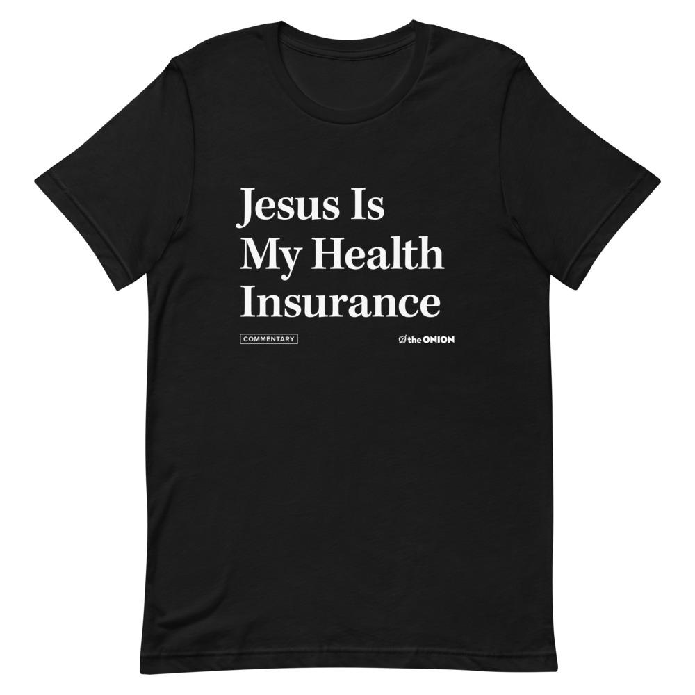 Jesus Is My Health Insurance Onion Headline T-Shirt