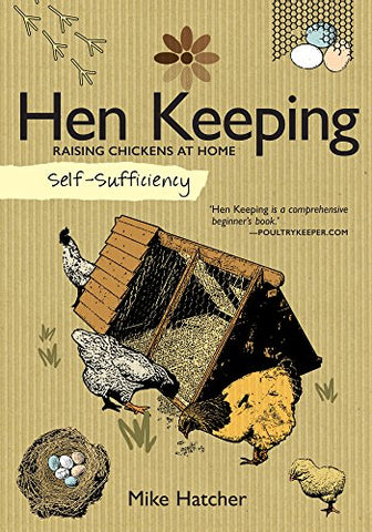Self-Sufficiency Hen Keeping: Raising Chickens at Home