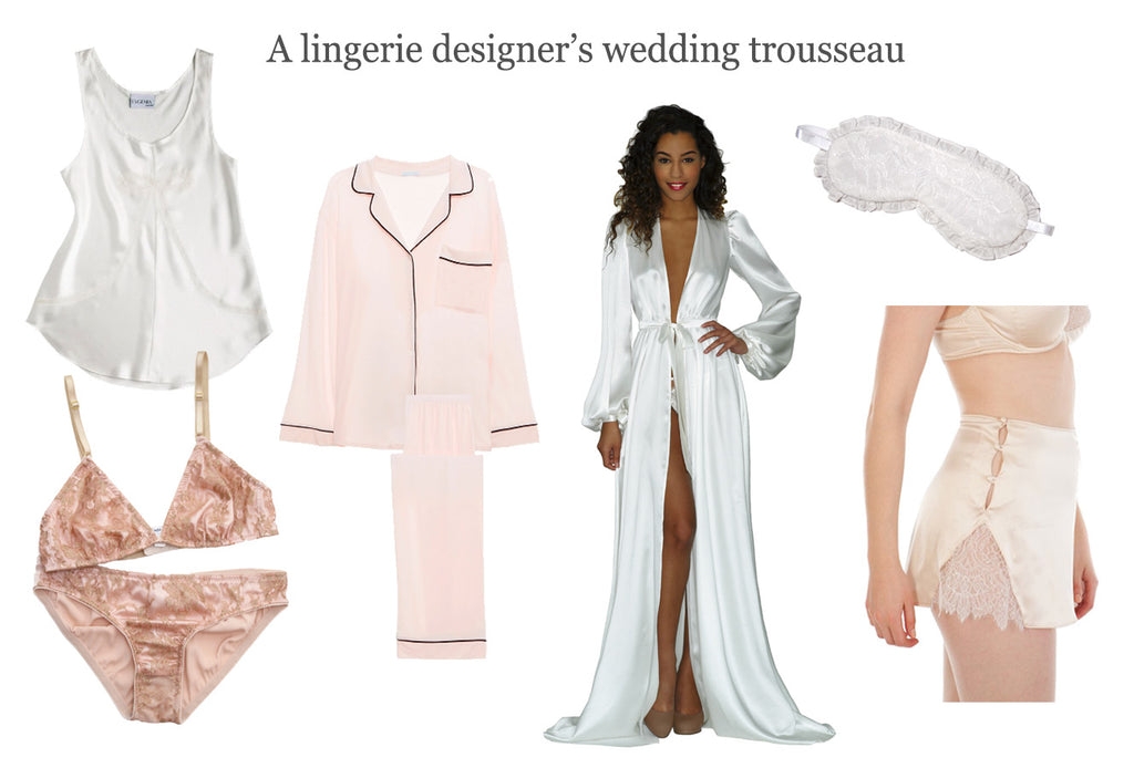 Wedding trousseau recommendations from a lingerie designer, including white silk robes and underwear sets