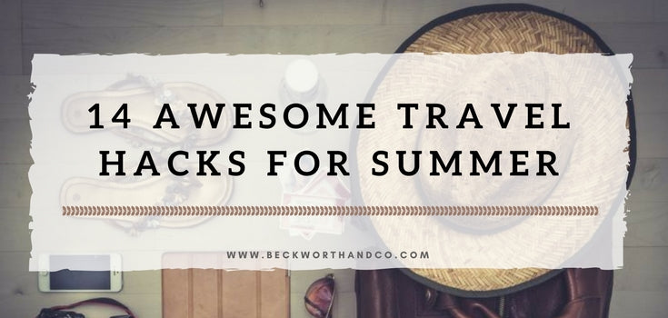 14 Awesome Travel Hacks for Summer