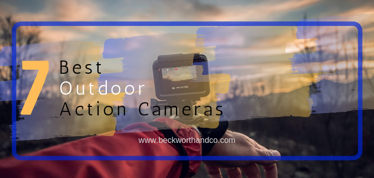 7 Best Outdoor Action Cameras