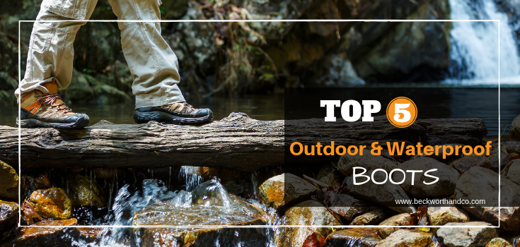 Top 5 Outdoor & Waterproof Boots
