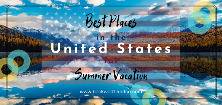 Best Places in the United States for Summer Vacation