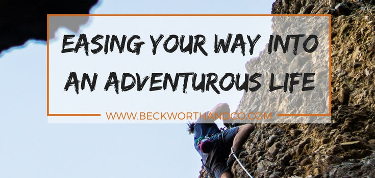 Easing Your way into an Adventurous Life