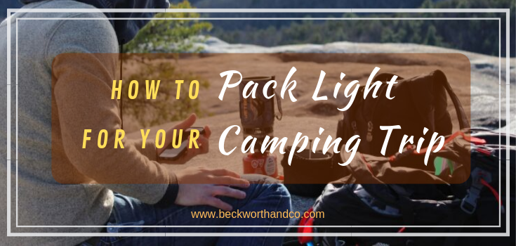 How To Pack Light For Your Camping Trip