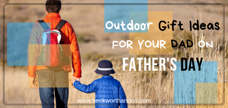 Outdoor Gift Ideas For Your Dad On Father's Day