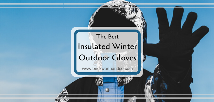 The Best Insulated Winter Outdoor Gloves