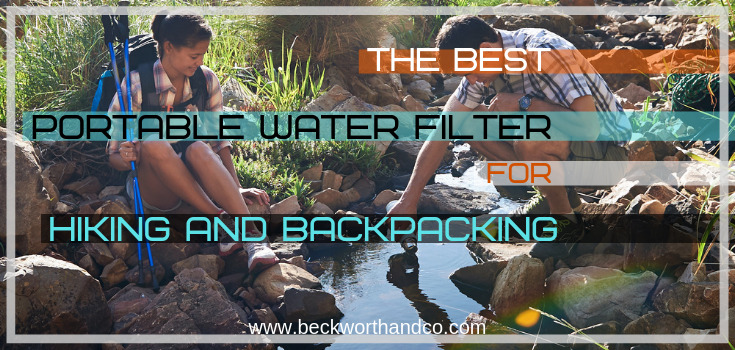 The Best Portable Water Filter for Hiking and Backpacking