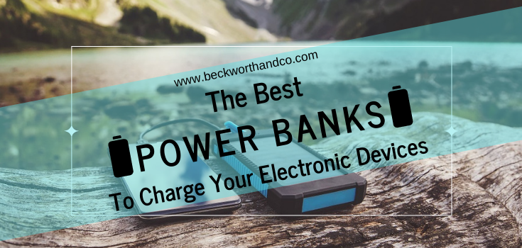 The Best Power Banks To Charge Your Electronic Devices