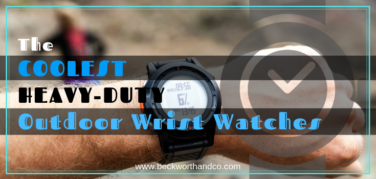 The Coolest Heavy-Duty Outdoor Wrist Watches