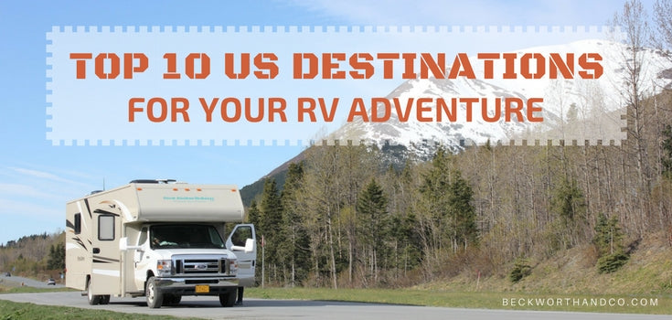 Top 10 US Destinations for Your RV Adventure