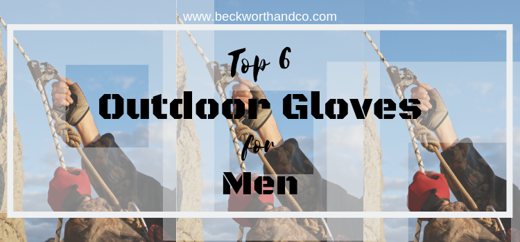 Top 6 Outdoor Gloves for Men