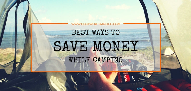 The Best Ways to Save Some Dolla Dolla Bills While Camping