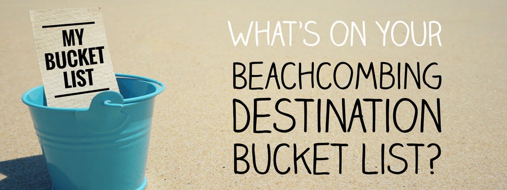 beachcombing destination bucket list