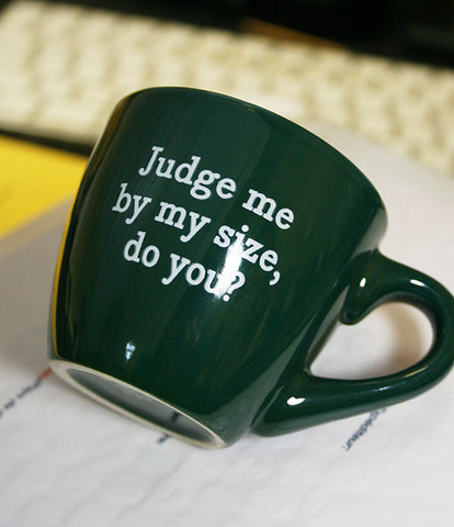 judge me by my size espresso mug