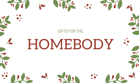 Gifts for the Homebody