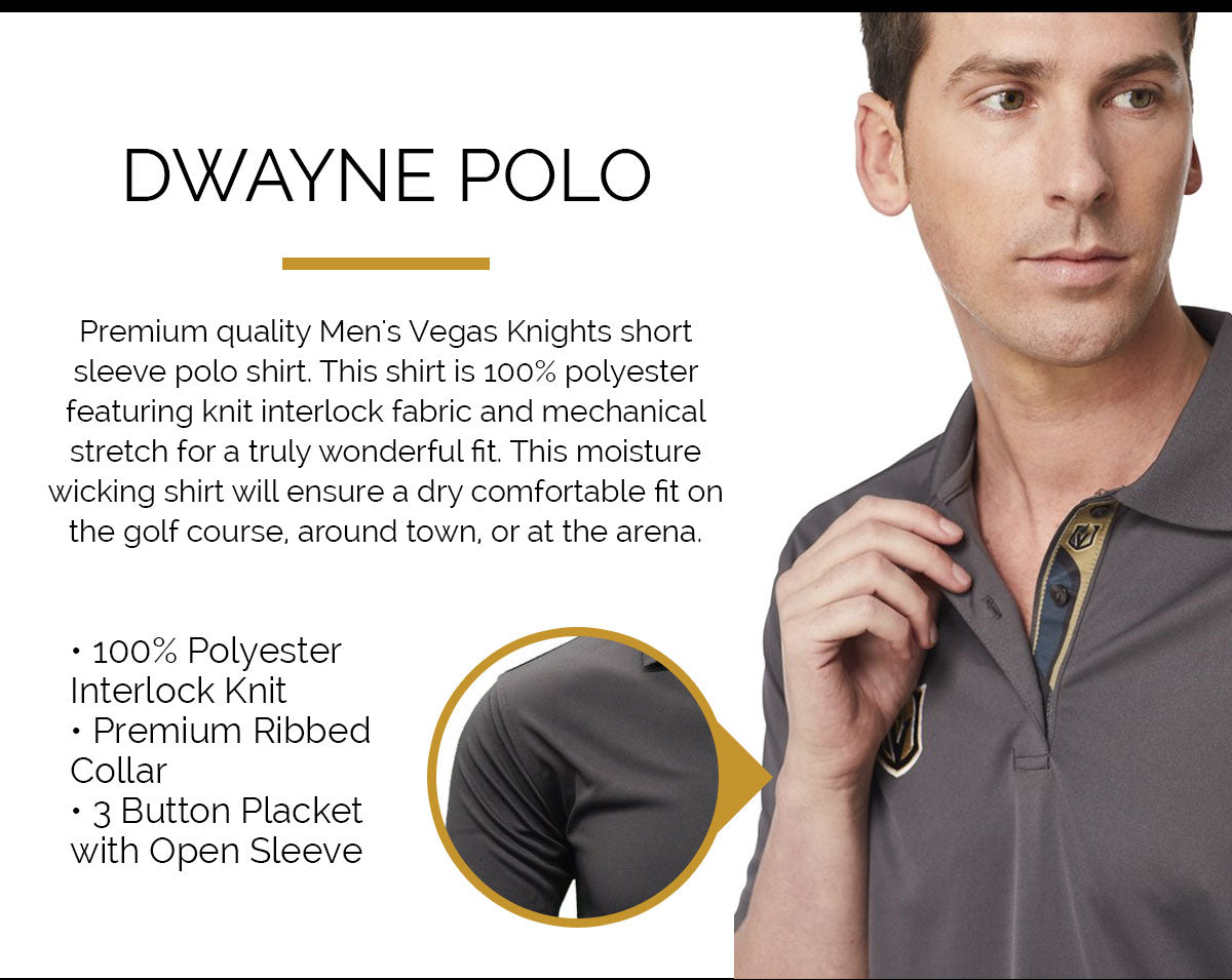 Premium quality Men's Vegas Knights short sleeve polo shirt. This shirt is 100% polyester featuring knit interlock fabric and mechanical stretch for a truly wonderful fit. This moisture wicking shirt will ensure a dry comfortable fit on the golf course, around town, or at the arena.